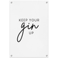 Keep Your Gin Up Tuinposter (60x90cm)