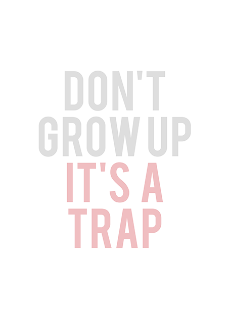 Don't Grow Up Pink Poster