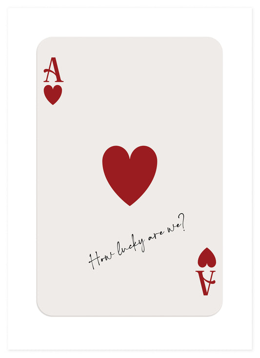 How Lucky Are We - Ace of Hearts Poster