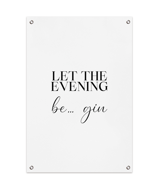 Let The Evening Be Gin Tuinposter (60x90cm)