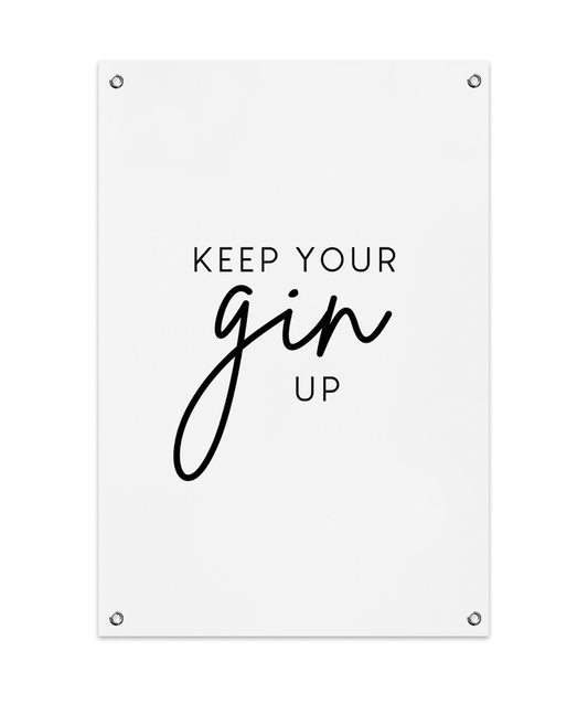 Keep Your Gin Up Tuinposter (60x90cm)