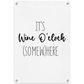 It's Wine O'clock (Somew)here Tuinposter (60x90cm)