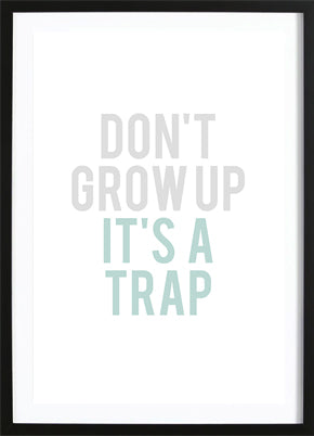 Don't Grow Up Mint Poster