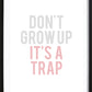 Don't Grow Up Pink Poster