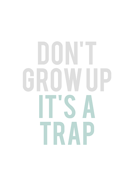 Don't Grow Up Mint Poster